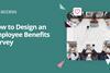 How to design an employee benefits survey